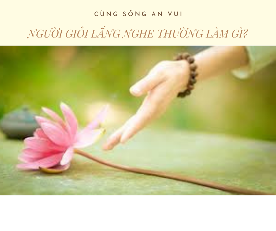 NGƯỜI GIỎI LẮNG NGHE THƯỜNG LÀM GÌ